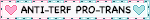 a blinke that says anti terf pro trans